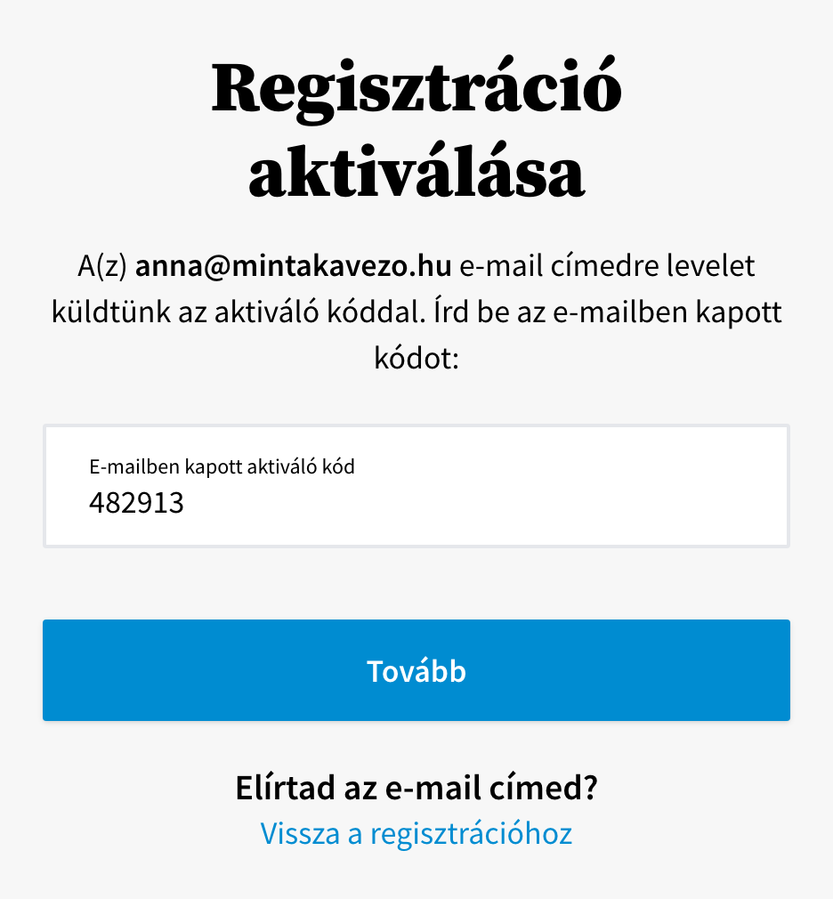A Regisztráció aktiválása oldal: a levél az anna@mintakavezo.hu címre ment, az E-mailben kapott aktiváló kód mezőben egy hatjegyű kód, alatta a Tovább gomb és a Vissza a regisztrációhoz link